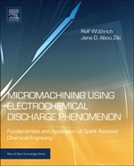 Micromachining Using Electrochemical Discharge Phenomenon: Fundamentals and Application of Spark Assisted Chemical Engraving - ISBN 9780323241427