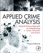 Applied Crime Analysis: A Social Science Approach to Understanding Crime, Criminals, and Victims - ISBN 9780323294607