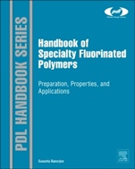 Handbook of Specialty Fluorinated Polymers: Preparation, Properties, and Applications - ISBN 9780323357920