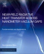 Near-Field Radiative Heat Transfer across Nanometer Vacuum Gaps: Fundamentals and Applications - ISBN 9780323429948