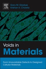 Voids in Materials: From Unavoidable Defects to Designed Cellular Materials - ISBN 9780444563675
