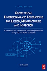 Geometrical Dimensioning and Tolerancing for Design, Manufacturing and Inspection: A Handbook for Geometrical Product Specification using ISO and ASME standards - ISBN 9780750667388