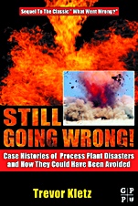 Still Going Wrong!: Case Histories of Process Plant Disasters and How They Could Have Been Avoided - ISBN 9780750677097