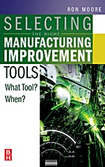 Selecting the Right Manufacturing Improvement Tools: What Tool? When? - ISBN 9780750679169
