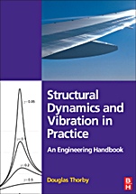 Structural Dynamics and Vibration in Practice: An Engineering Handbook - ISBN 9780750680028