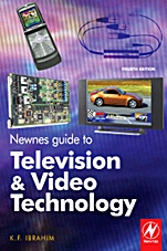 Newnes Guide to Television and Video Technology: The Guide for the Digital Age - from HDTV, DVD and flat-screen technologies to Multimedia Broadcasting, Mobile TV and Blu Ray - ISBN 9780750681650