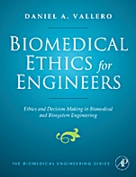 Biomedical Ethics for Engineers: Ethics and Decision Making in Biomedical and Biosystem Engineering - ISBN 9780750682275