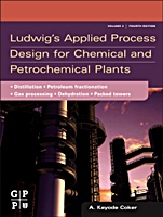 Ludwigs Applied Process Design for Chemical and Petrochemical Plants: Volume 2: Distillation, Packed Towers, Petroleum Fractionation, Gas Processing and Dehydration - ISBN 9780750683661