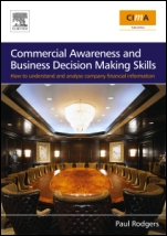 Commercial Awareness and Business Decision Making Skills: How to understand and analyse company financial information - ISBN 9780750683845