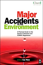 Major Accidents to the Environment: A Practical Guide to the Seveso II-Directive and COMAH Regulations - ISBN 9780750683890