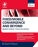 Fixed/Mobile Convergence and Beyond: Unbounded Mobile Communications - ISBN 9780750687591