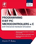 Programming 8-bit PIC Microcontrollers in C: with Interactive Hardware Simulation - ISBN 9780750689601
