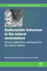 Radionuclide Behaviour in the Natural Environment: Science, Implications and Lessons for the Nuclear industry - ISBN 9780857091321