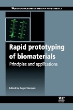 Rapid Prototyping of Biomaterials: Principles and Applications - ISBN 9780857095992