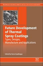 Future Development of Thermal Spray Coatings: Types, Designs, Manufacture and Applications - ISBN 9780857097699