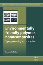 Environmentally Friendly Polymer Nanocomposites: Types, Processing and Properties - ISBN 9780857097774