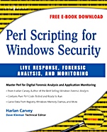 Perl Scripting for Windows Security: Live Response, Forensic Analysis, and Monitoring - ISBN 9781597491730