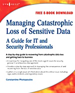 Managing Catastrophic Loss of Sensitive Data: A Guide for IT and Security Professionals - ISBN 9781597492393