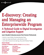 E-discovery: Creating and Managing an Enterprisewide Program: A Technical Guide to Digital Investigation and Litigation Support - ISBN 9781597492966