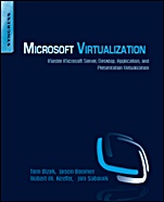 Microsoft Virtualization: Master Microsoft Server, Desktop, Application, and Presentation Virtualization - ISBN 9781597494311
