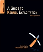 A Guide to Kernel Exploitation: Attacking the Core - ISBN 9781597494861