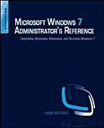 Microsoft Windows 7 Administrators Reference: Upgrading, Deploying, Managing, and Securing Windows 7 - ISBN 9781597495615