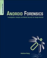 Android Forensics: Investigation, Analysis and Mobile Security for Google Android - ISBN 9781597496513