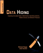 Data Hiding: Exposing Concealed Data in Multimedia, Operating Systems, Mobile Devices and Network Protocols - ISBN 9781597497435