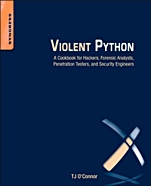 Violent Python: A Cookbook for Hackers, Forensic Analysts, Penetration Testers and Security Engineers - ISBN 9781597499576