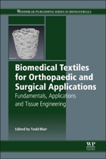 Biomedical Textiles for Orthopaedic and Surgical Applications: Fundamentals, Applications and Tissue Engineering - ISBN 9781782420170