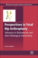 Perspectives in Total Hip Arthroplasty: Advances in Biomaterials and their Tribological Interactions - ISBN 9781782420316