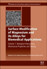 Surface Modification of Magnesium and its Alloys for Biomedical Applications: Biological Interactions, Mechanical Properties and Testing - ISBN 9781782420774