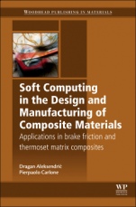 Soft Computing in the Design and Manufacturing of Composite Materials: Applications to Brake Friction and Thermoset Matrix Composites - ISBN 9781782421795
