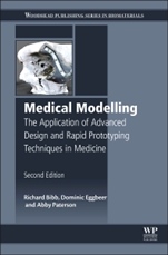 Medical Modelling: The Application of Advanced Design and Rapid Prototyping Techniques in Medicine - ISBN 9781782423003