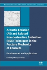 Acoustic Emission and Related Non-destructive Evaluation Techniques in the Fracture Mechanics of Concrete: Fundamentals and Applications - ISBN 9781782423270