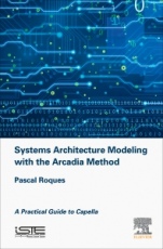 Systems Architecture Modeling with the Arcadia Method: A Practical Guide to Capella - ISBN 9781785481680