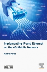 Implementing IP and Ethernet on the 4G Mobile Network - ISBN 9781785482380