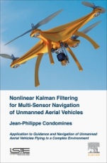 Nonlinear Kalman Filter for Multi-Sensor Navigation of Unmanned Aerial Vehicles: Application to Guidance and Navigation of Unmanned Aerial Vehicles Flying in a Complex Environment - ISBN 9781785482854