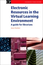 Electronic Resources in the Virtual Learning Environment: A Guide for Librarians - ISBN 9781843340591