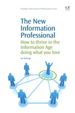 The New Information Professional: How to Thrive in the Information Age Doing What You Love - ISBN 9781843340874
