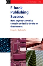 E-book Publishing Success: How Anyone Can Write, Compile and Sell E-Books on the Internet - ISBN 9781843340997