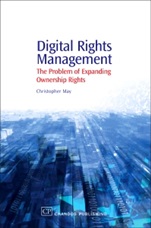 Digital Rights Management: The Problem of Expanding Ownership Rights - ISBN 9781843341246