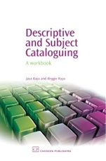Descriptive and Subject Cataloguing: A Workbook - ISBN 9781843341260