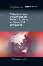 Vietnamese State Industry and the Political Economy of Commercial Renaissance: Dragon’s Toothor Curate’s Egg? - ISBN 9781843342205