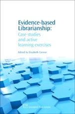 Evidence-Based Librarianship: Case Studies and Active Learning Exercises - ISBN 9781843342991