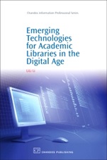 Emerging Technologies for Academic Libraries in the Digital Age - ISBN 9781843343202