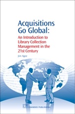 Acquisitions Go Global: An Introduction to Library Collection Management in the 21st Century - ISBN 9781843343264