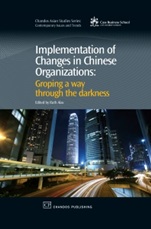 Implementation of Changes in Chinese Organizations: Groping a Way Through the Darkness - ISBN 9781843343523