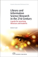 Library and Information Science Research in the 21st Century: A Guide for Practicing Librarians and Students - ISBN 9781843343721
