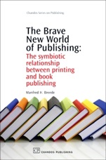The Brave New World of Publishing: The Symbiotic Relationship Between Printing and Book Publishing - ISBN 9781843344391